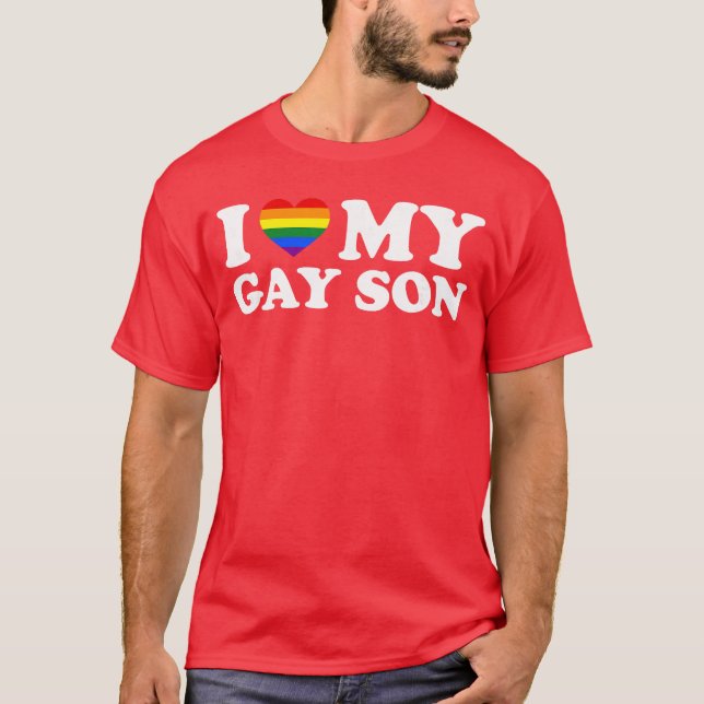 I Love My Gay Son funny T-Shirt (Front)