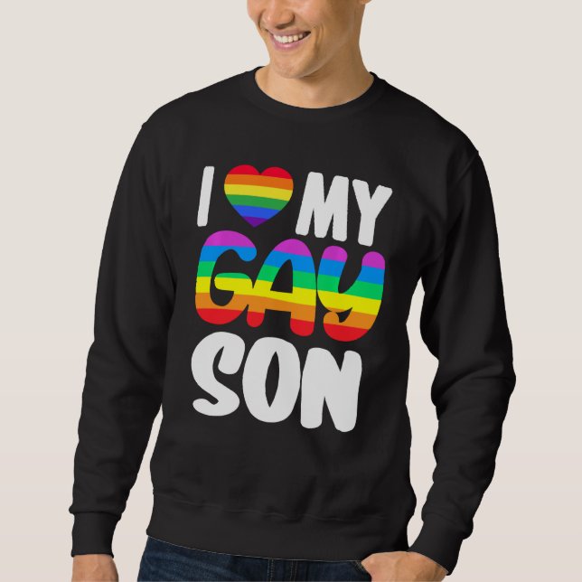 I Love My Gay Son Pride LGBT Rainbow Family Suppor Sweatshirt (Front)