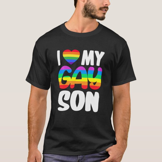 I Love My Gay Son Pride LGBT Rainbow Family Suppor T-Shirt (Front)