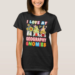 I Love My Geography Gnomies Kid Student Teacher Ba T-Shirt
