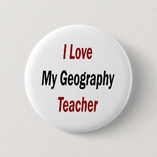 I Love My Geography Teacher 6 Cm Round Badge
