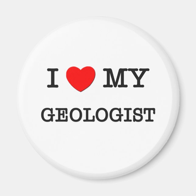 I Love My GEOLOGIST Magnet (Front)