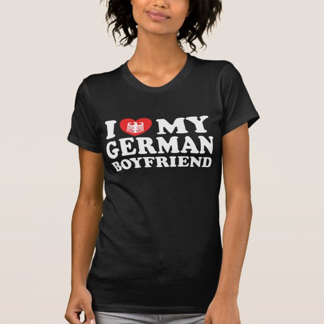 I Love my German Boyfriend T-Shirt (Front)