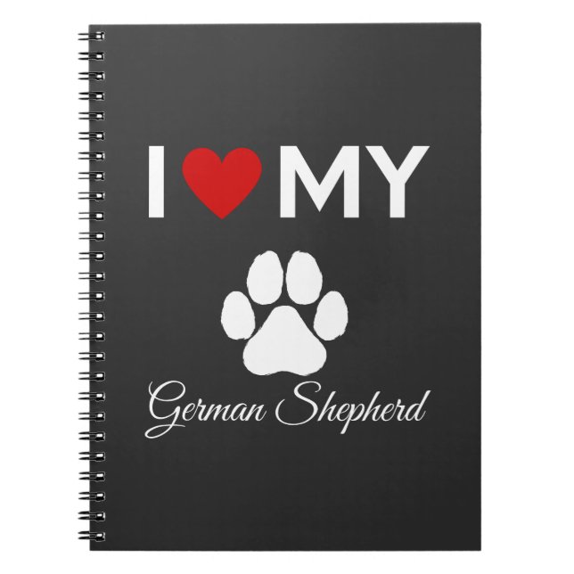 I love my German Shepherd custom text Notebook (Front)