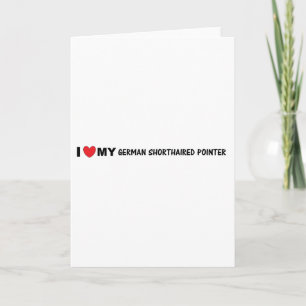 i love my german shorthaired pointer card