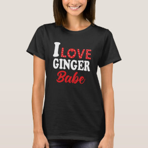 I Love My Ginger Babe Redhead T-Shirt