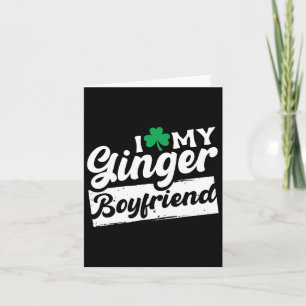 I Love My Ginger Boyfriend Redhead Shamrock St Pat Card