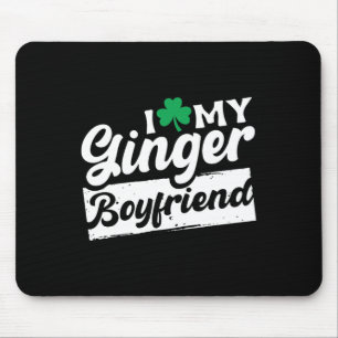 I Love My Ginger Boyfriend Redhead Shamrock St Pat Mouse Pad