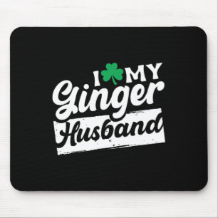 I Love My Ginger Husnd Redhead Shamrock St Patrick Mouse Pad