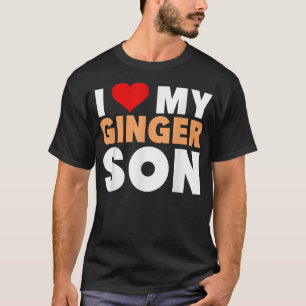 I Love My Ginger Son-Cool Redhead Family Gift  T-Shirt