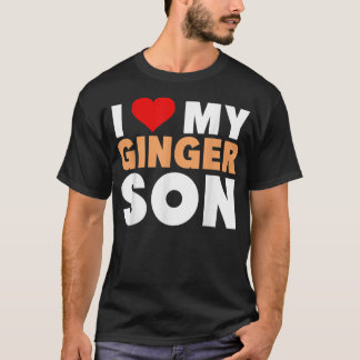 I Love My Ginger Son-Cool Redhead Family Gift T-Shirt