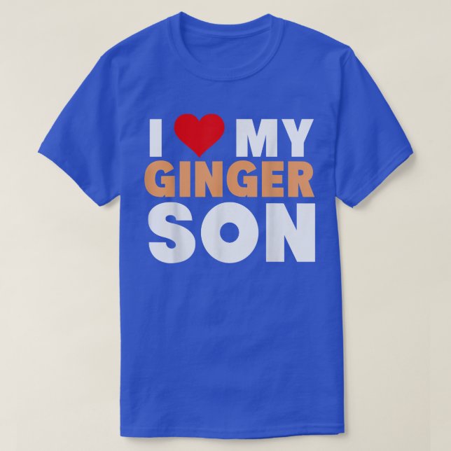I Love My Ginger Son-Cool Redhead Family Gift  T-Shirt (Design Front)