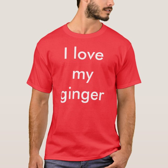I love my ginger T-Shirt (Front)