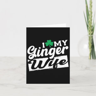 I Love My Ginger Wife Redhead Shamrock St Patricks Card