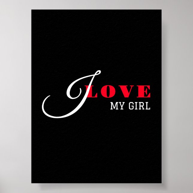 I love my girl ( add your text) Black Valentine  Poster (Front)