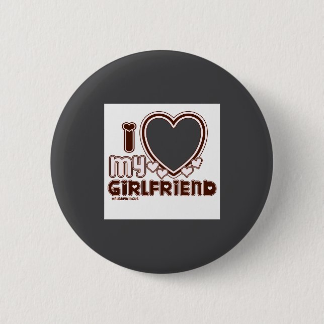I Love My Girlfriend  6 Cm Round Badge (Front)