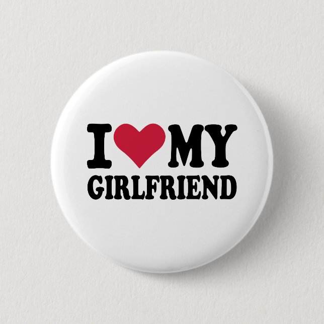 I love my girlfriend 6 cm round badge (Front)