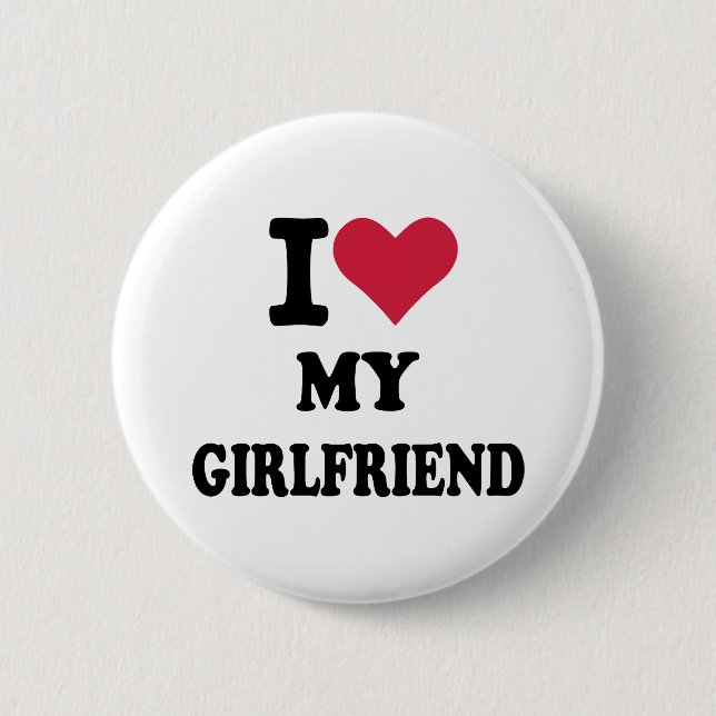 I love my girlfriend 6 cm round badge (Front)
