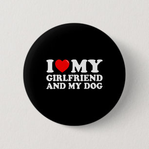 I Love My Girlfriend And My Dog I Heart My Girlfri 6 Cm Round Badge