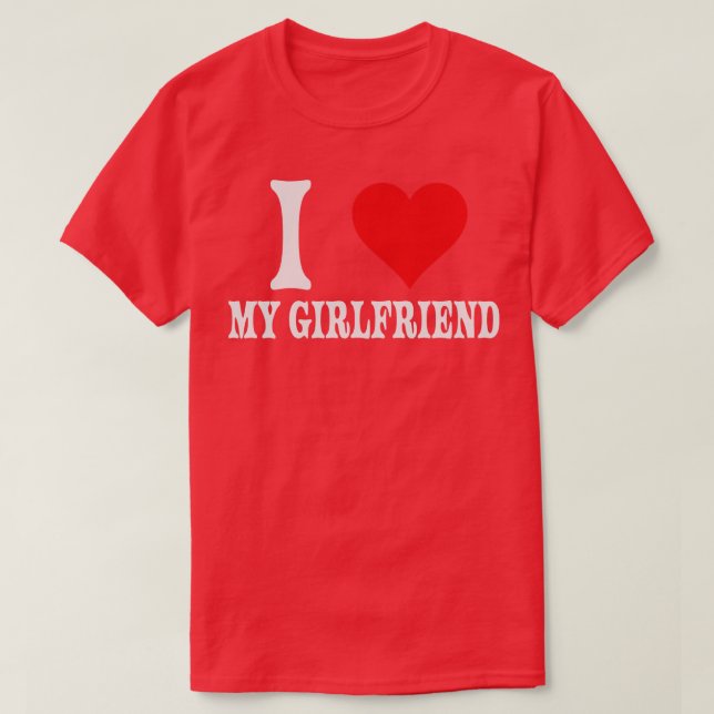 I Love My Girlfriend Big Red Heart Relationship T-Shirt (Design Front)