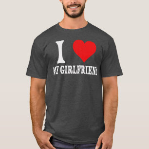 I Love My Girlfriend Big Red Heart Relationship  T-Shirt