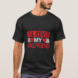 I Love My Girlfriend Birthday The First Day In Sch T-Shirt