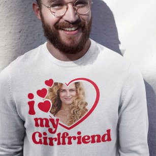 I Love My Girlfriend Custom Crewneck  Sweatshirt