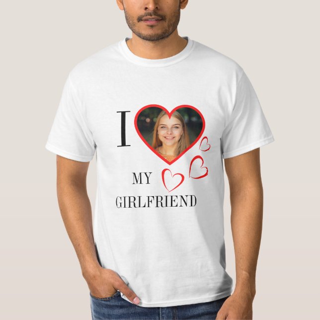 I Love My Girlfriend Custom Heart Your Photo T-Shirt (Front)