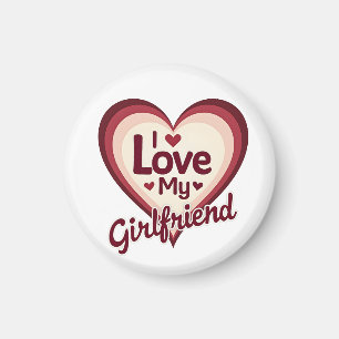 I Love My Girlfriend Custom Magnet