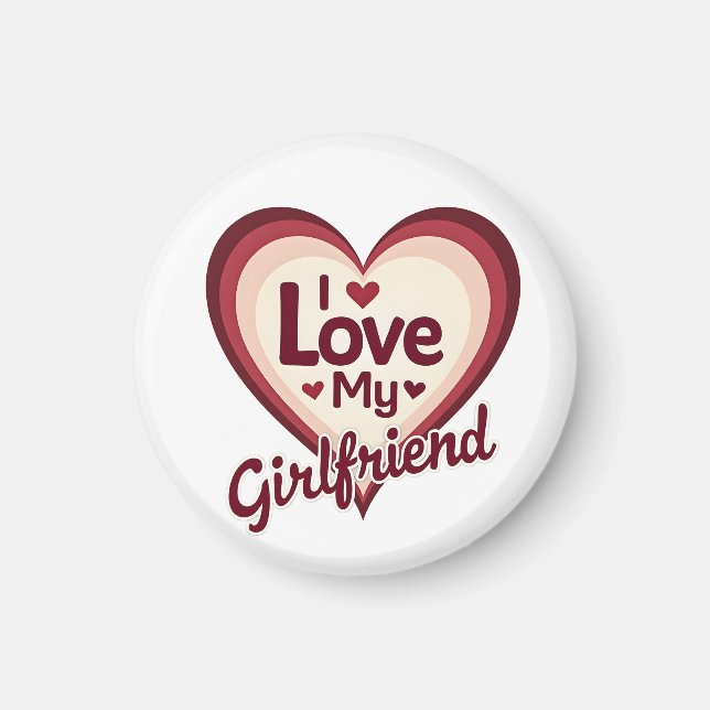 I Love My Girlfriend Custom Magnet (Front)