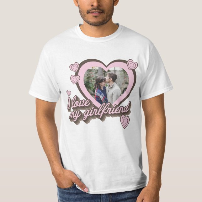 I Love My Girlfriend Custom Photo T-Shirt (Front)