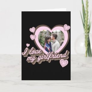 I Love My Girlfriend Custom Photo T Shirt Card