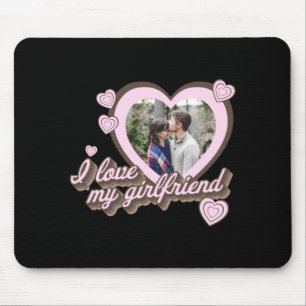 I Love My Girlfriend Custom Photo T Shirt Mouse Pad
