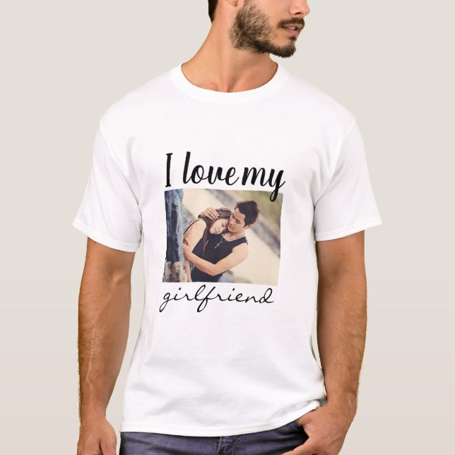 I love my girlfriend custom photo white   T-Shirt (Front)