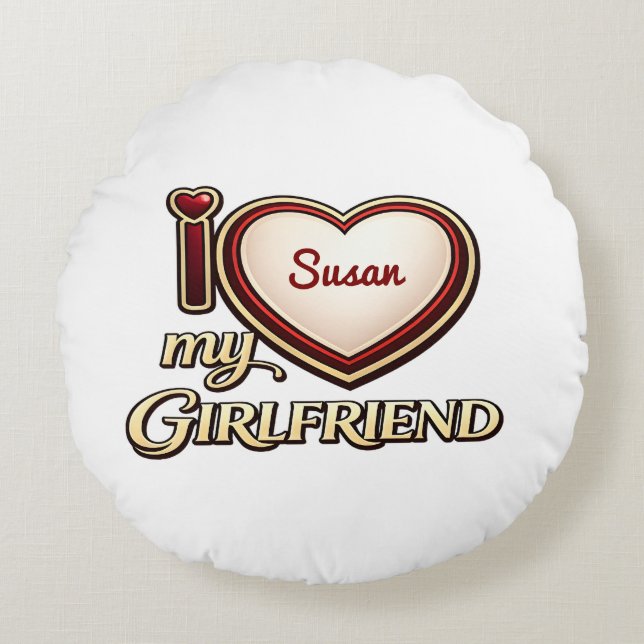 I Love My Girlfriend Custom Round Cushion (Front)