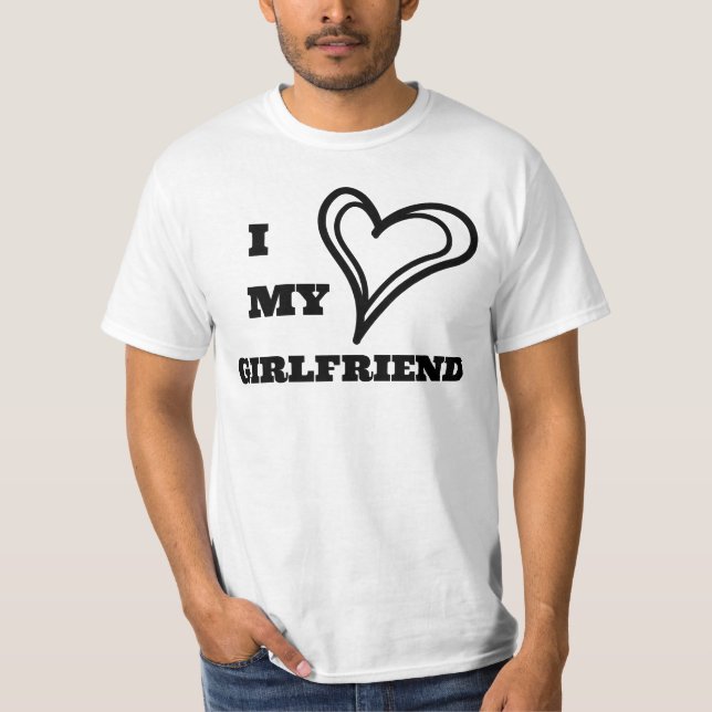 I Love My Girlfriend Custom T-Shirt (Front)