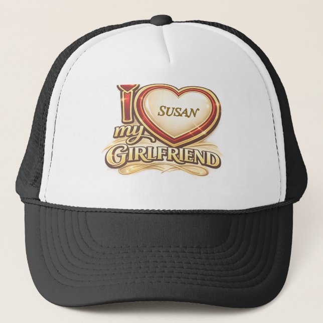 I Love My Girlfriend Custom Trucker Hat (Front)