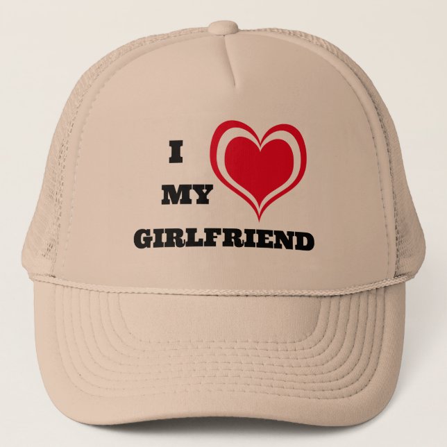 I Love My Girlfriend Custom Trucker Hat (Front)