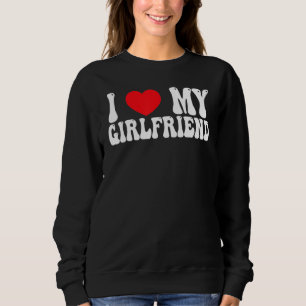 I Love My Girlfriend GF Red Heart Love  Valentine Sweatshirt