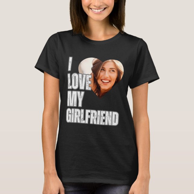 I Love My Girlfriend Heart Photo Boyfriend Gift  T-Shirt (Front)