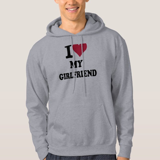 I love my girlfriend hoodie (Front)