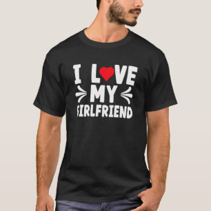I Love My Girlfriend I Heart My Girlfriend Cute T-Shirt