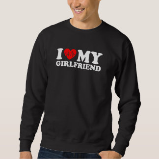 I Love My Girlfriend  I Heart My Girlfriend  GF 1 Sweatshirt