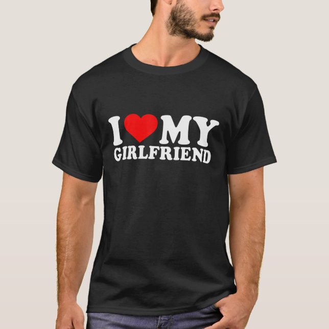 I Love My Girlfriend | I Heart My Girlfriend GF T-Shirt (Front)