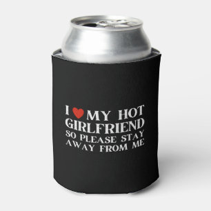 I Love My Girlfriend I Love My Hot Girlfriend Can Cooler