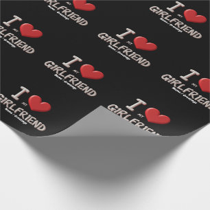 I Love My Girlfriend Perfect Way to Show Affection Wrapping Paper