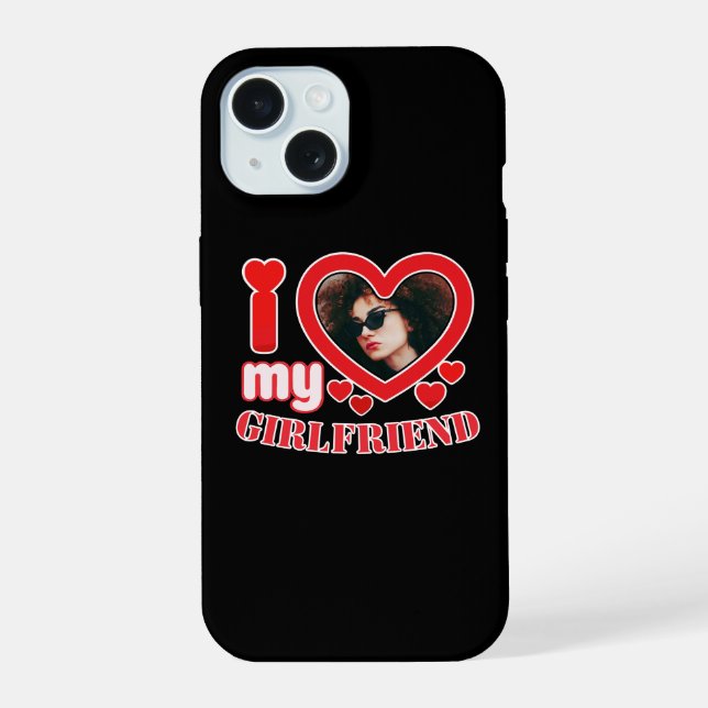 I Love My Girlfriend Personalised iPhone 15 Case (Back)