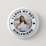 I Love My Girlfriend Personalised Photo Button<br><div class="desc">Personalised "I Love my Hot Girlfriend" custom text and photo button design so you can create your own "I love my girlfriend" swag gift. Colours and fonts can be edited, just use the Design Tool for full design control. This style is perfect for a simple, minimal, more understated and cute...</div>