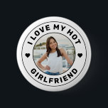 I Love My Girlfriend Personalised Photo Button<br><div class="desc">Personalised "I Love my Hot Girlfriend" custom text and photo button design so you can create your own "I love my girlfriend" swag gift. Colours and fonts can be edited, just use the Design Tool for full design control. This style is perfect for a simple, minimal, more understated and cute...</div>