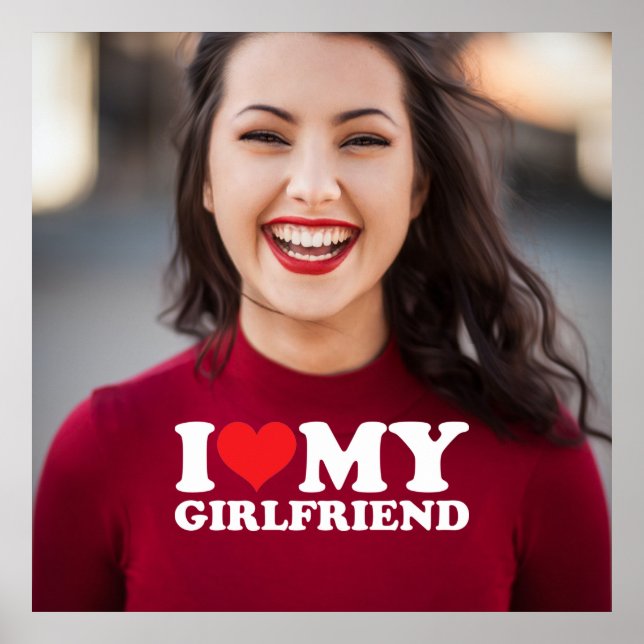 I Love My Girlfriend Personalised Photo Keepsake Poster (Front)